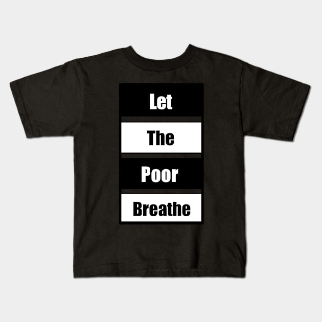 Let the Poor Breathe Kids T-Shirt by The BullMerch